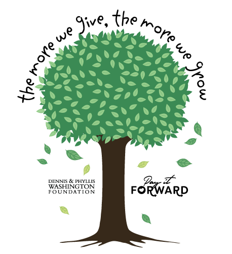 The more we give, the more we grow - Pay It Forward from the Dennis and Phyllis Washington Foundation